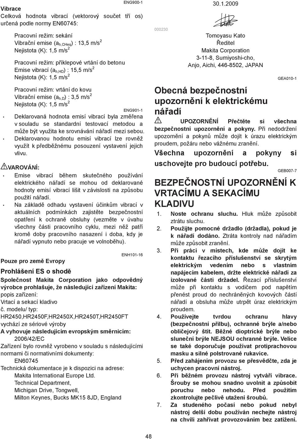 vibrací byla zm ena v souladu se standardní testovací metodou a m že být využita ke srovnávání ná adí mezi sebou.