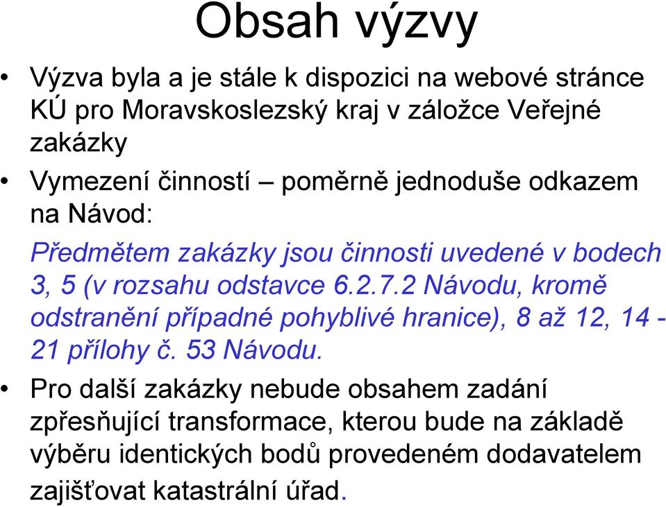 2 Návodu, kromě odstranění případné pohyblivé hranice), 8 až 12, 14-21 přílohy č. 53 Návodu.