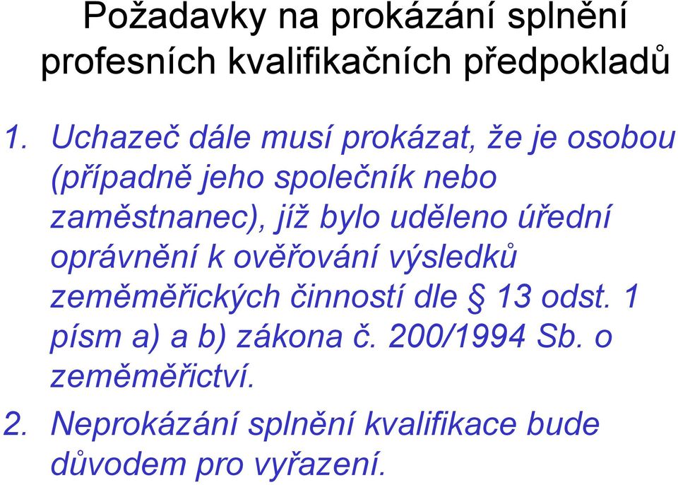 bylo uděleno úřední oprávnění k ověřování výsledků zeměměřických činností dle 13 odst.