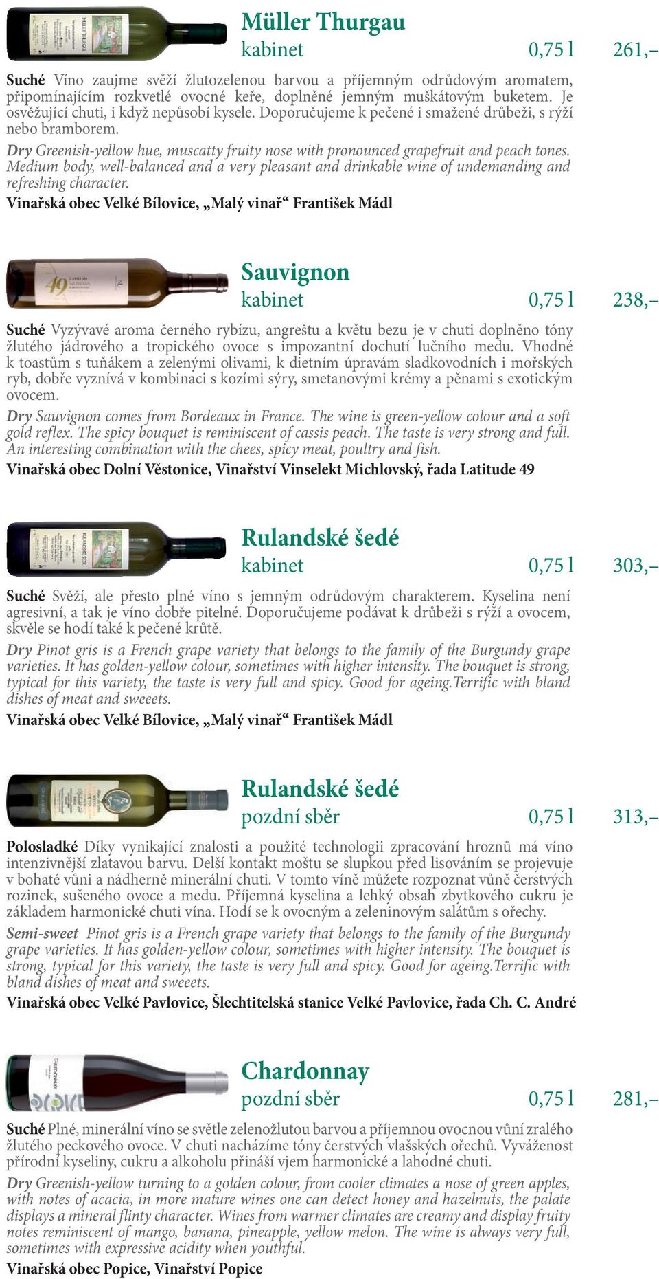 Medium body, well-balanced and a very pleasant and drinkable wine of undemanding and refreshing character.