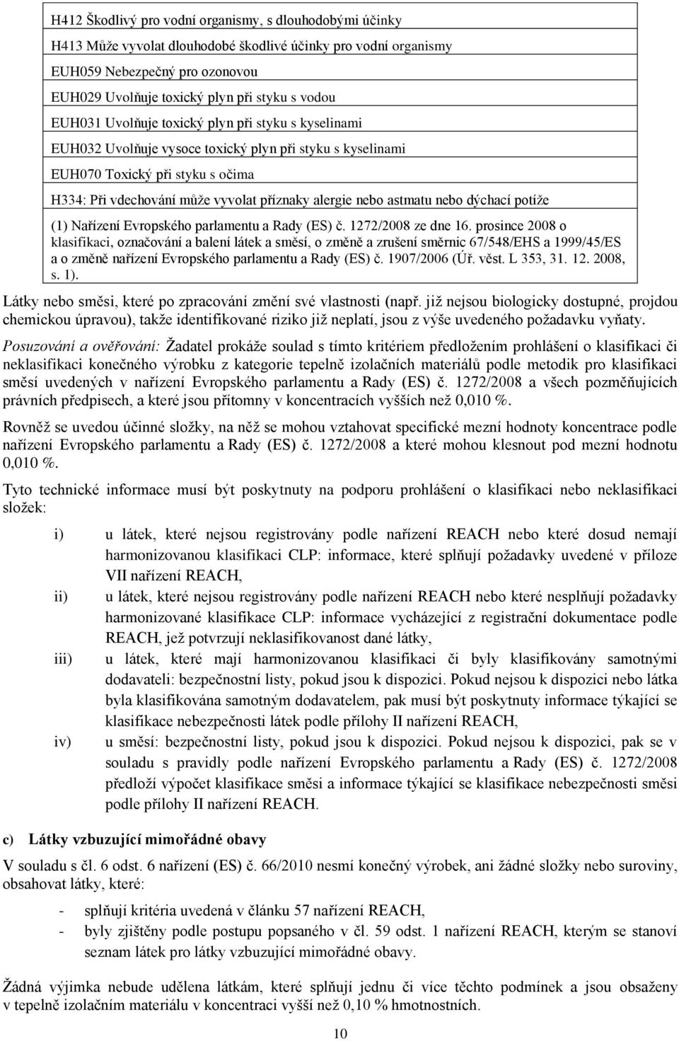 astmatu nebo dýchací potíže (1) Nařízení Evropského parlamentu a Rady (ES) č. 1272/2008 ze dne 16.