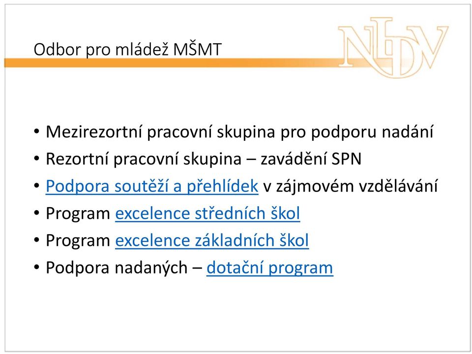 přehlídek v zájmovém vzdělávání Program excelence středních škol