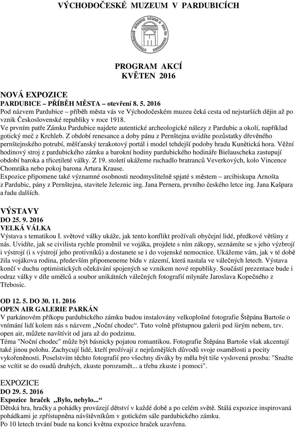 Ve prvním patře Zámku Pardubice najdete autentické archeologické nálezy z Pardubic a okolí, například gotický meč z Krchleb.