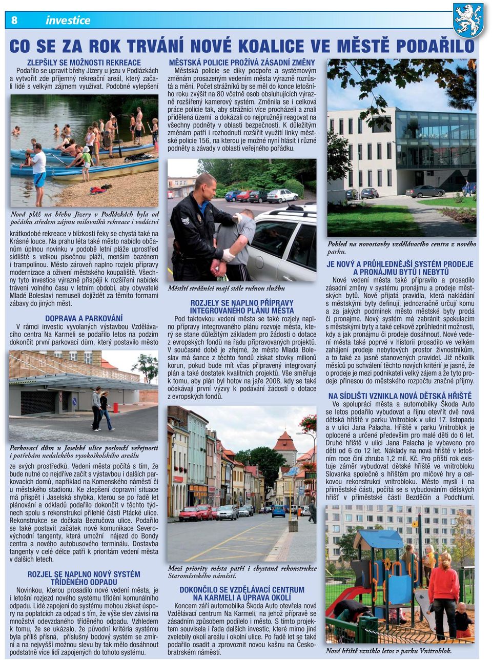 Počet strážníků by se měl do konce letošního roku zvýšit na 80 včetně osob obsluhujících výrazně rozšířený kamerový systém.