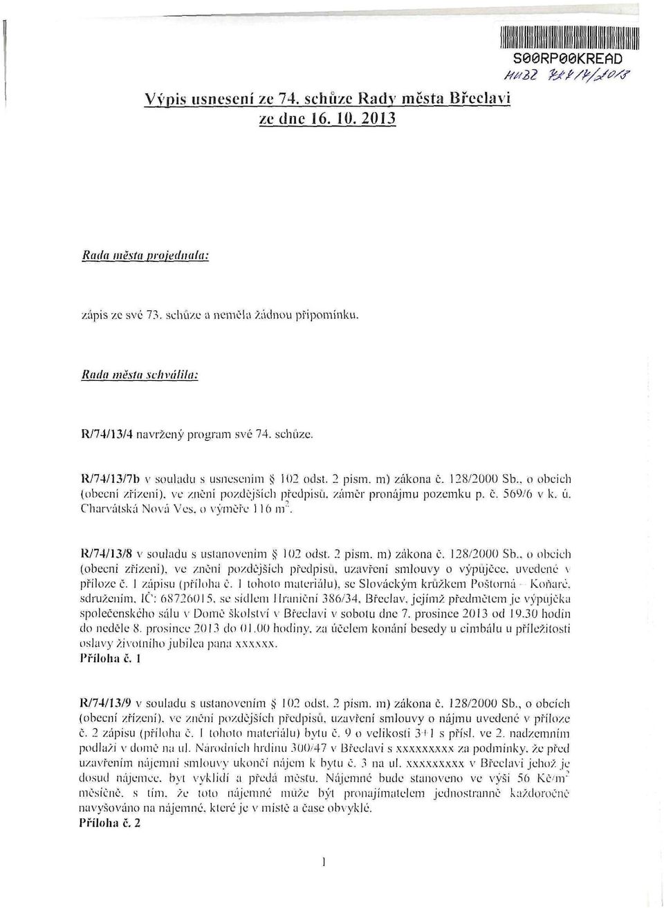 . o obcích (obecní zřízení), ve znění pozdějších předpisů, záměr pronájmu pozemku p. ě. 569/6 v k. ú. Charválská Nová Ves. o výměře I 16 m". R/74/13/8 v souladu s ustanovením 102 odst. 2 písm.