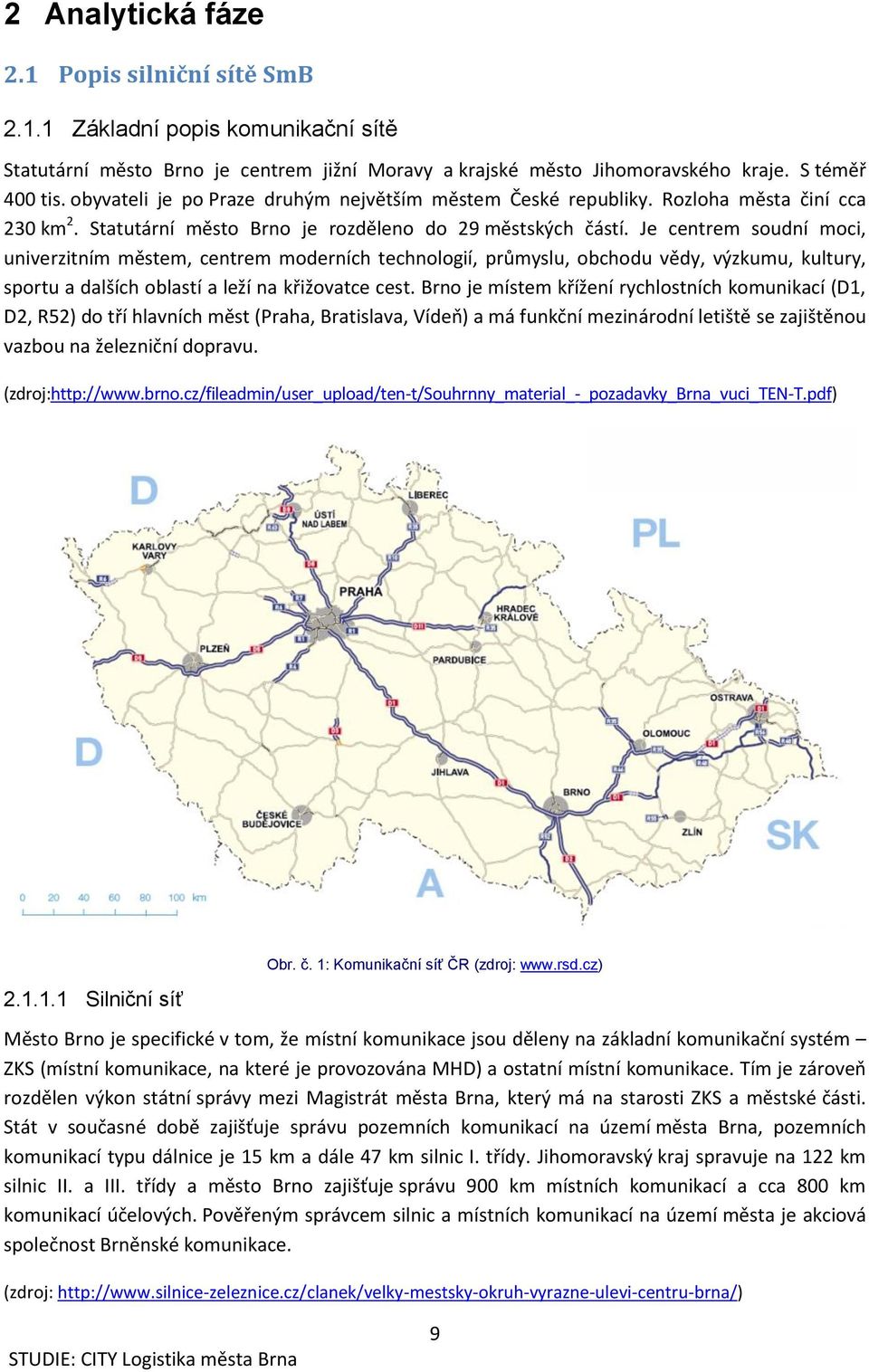 Je centrem soudní moci, univerzitním městem, centrem moderních technologií, průmyslu, obchodu vědy, výzkumu, kultury, sportu a dalších oblastí a leží na křižovatce cest.