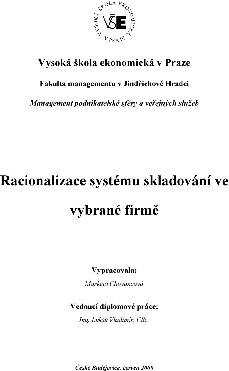 systému skladování ve vybrané firmě Vypracovala: Markéta Chovancová