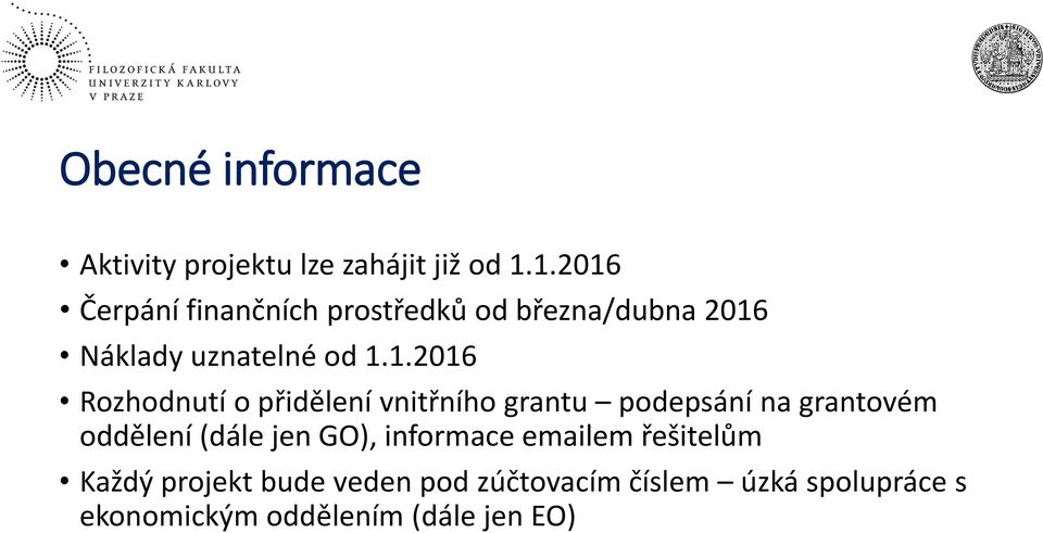 Rozhodnutí o přidělení vnitřního grantu podepsání na grantovém oddělení (dále jen GO),