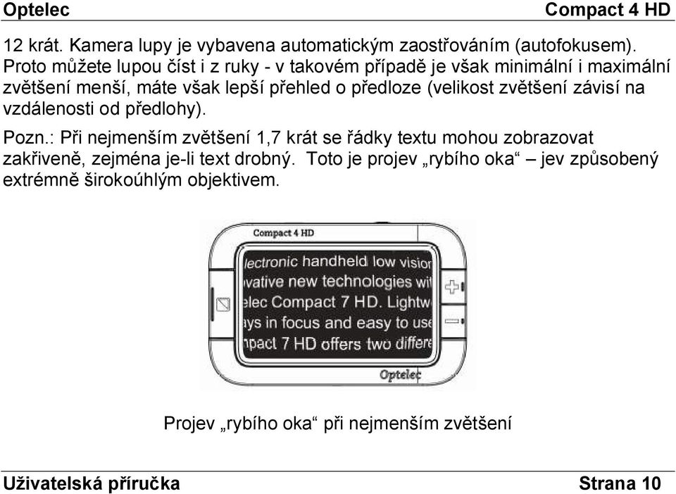 předloze (velikost zvětšení závisí na vzdálenosti od předlohy). Pozn.