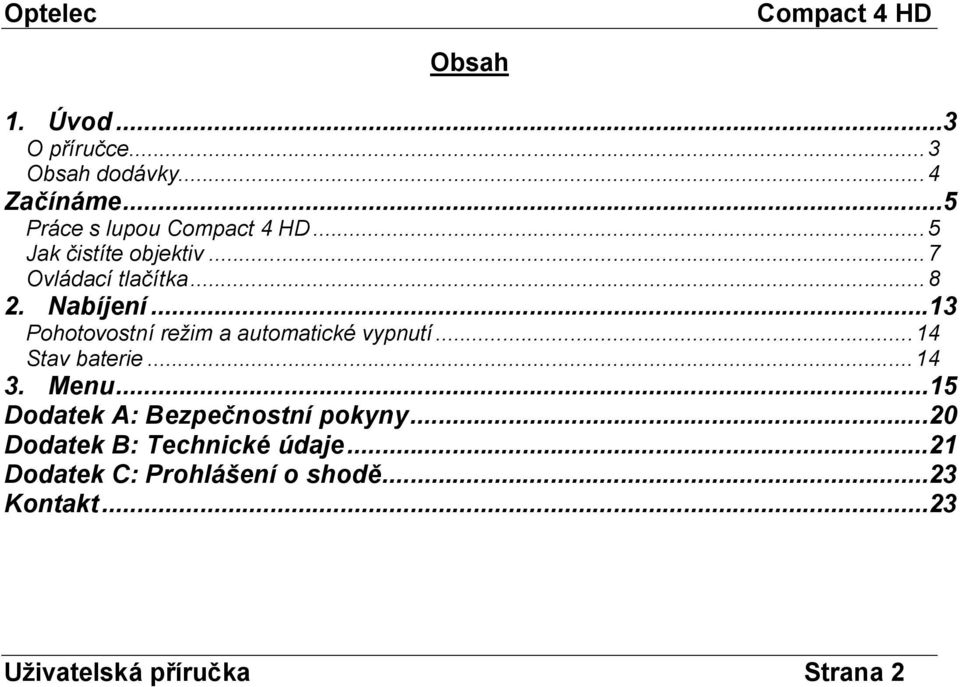 ..13 Pohotovostní režim a automatické vypnutí...14 Stav baterie...14 3. Menu.