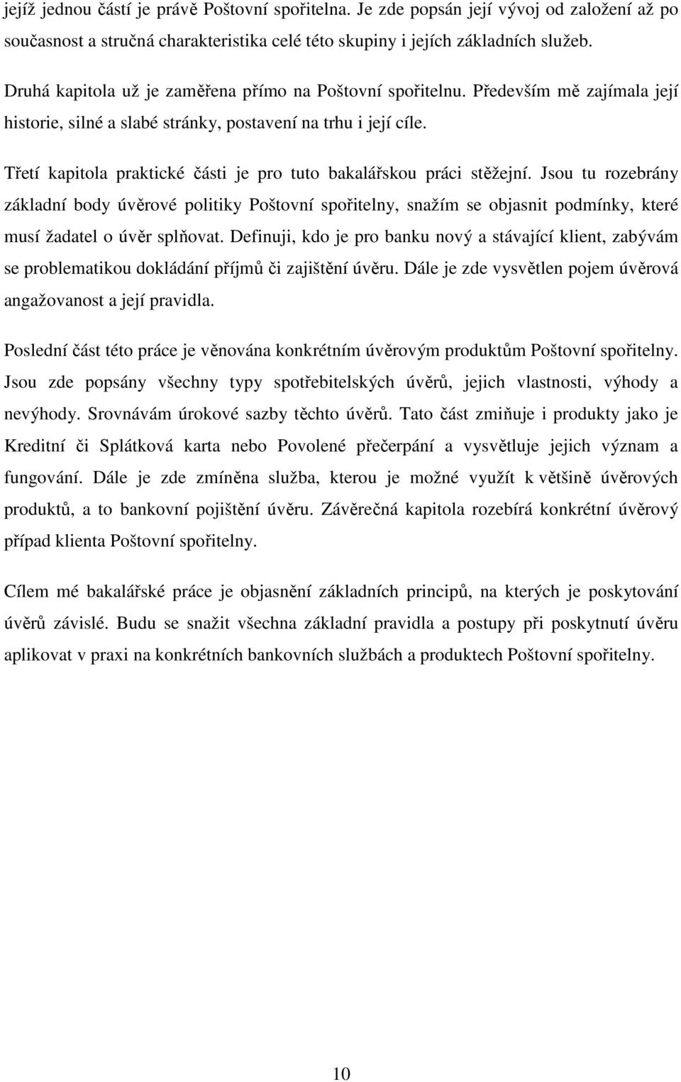 Třetí kapitola praktické části je pro tuto bakalářskou práci stěžejní.