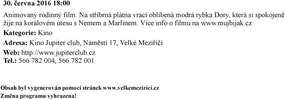 žije na korálovém útesu s Nemem a Marlinem. Více info o filmu na www.