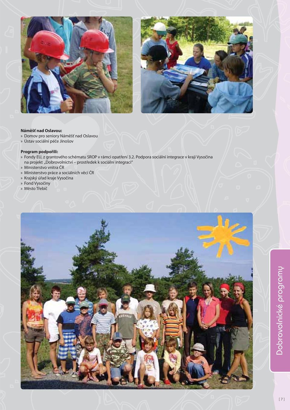 Podpora sociální integrace v kraji Vysočina na projekt Dobrovolnictví prostředek k sociální integraci»