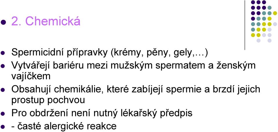 Obsahují chemikálie, které zabíjejí spermie a brzdí jejich