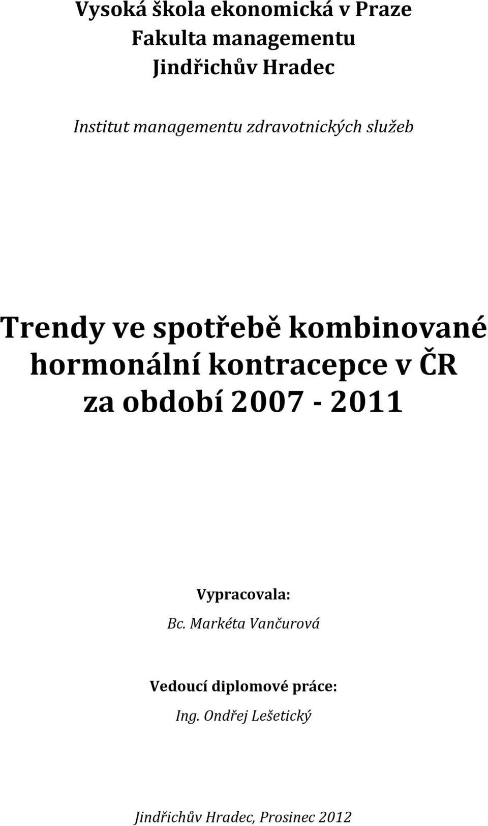 hormonální kontracepce v ČR za období 2007-2011 Vypracovala: Bc.
