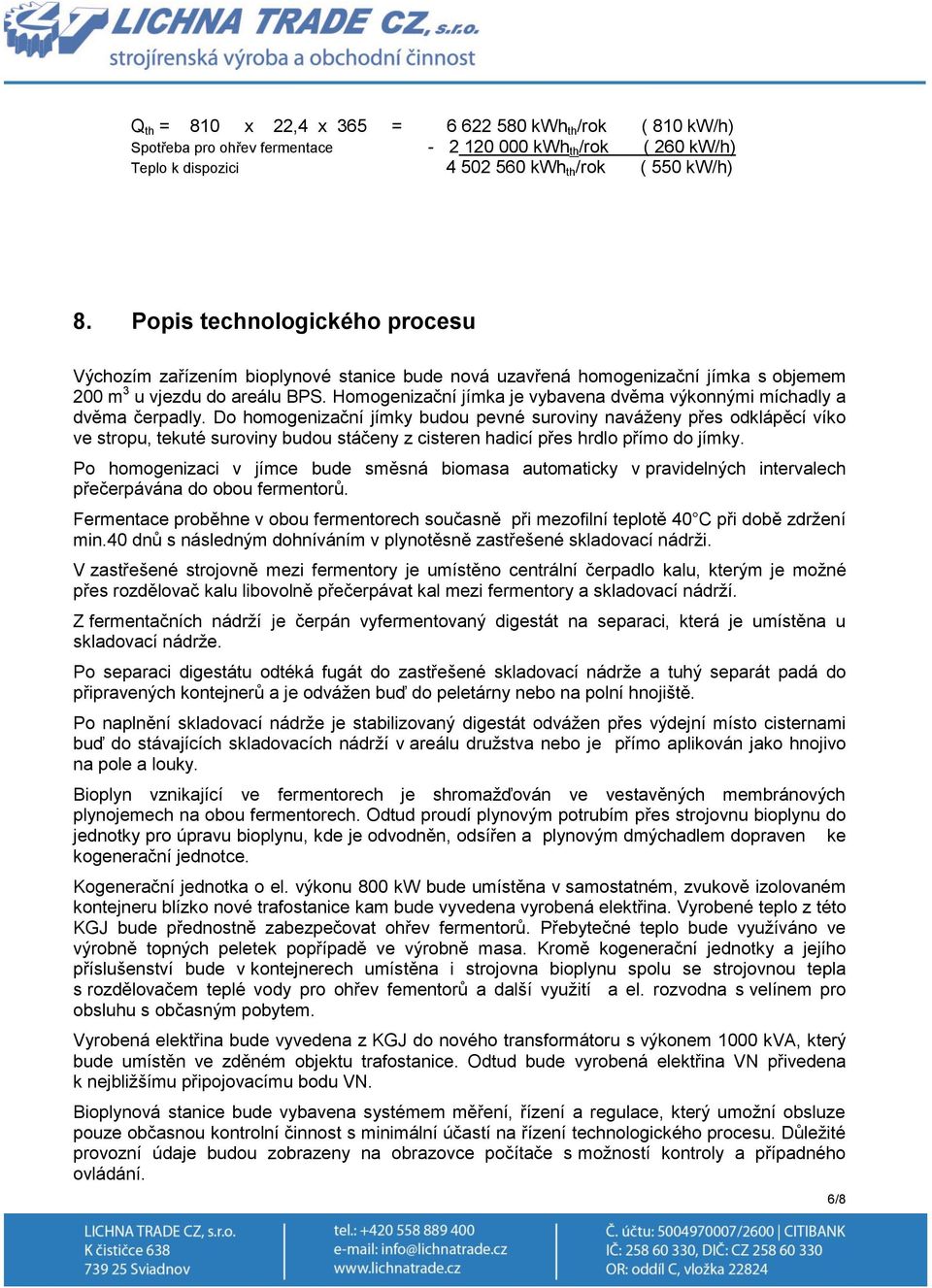 Homogenizační jímka je vybavena dvěma výkonnými míchadly a dvěma čerpadly.