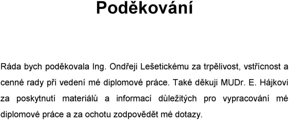 vedení mé diplomové práce. Také děkuji MUDr. E.