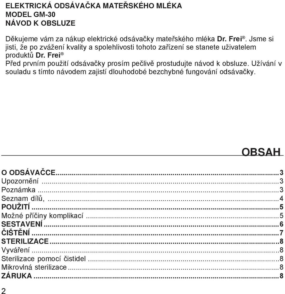 Frei Před prvním použití odsávačky prosím pečlivě prostudujte návod k obsluze.