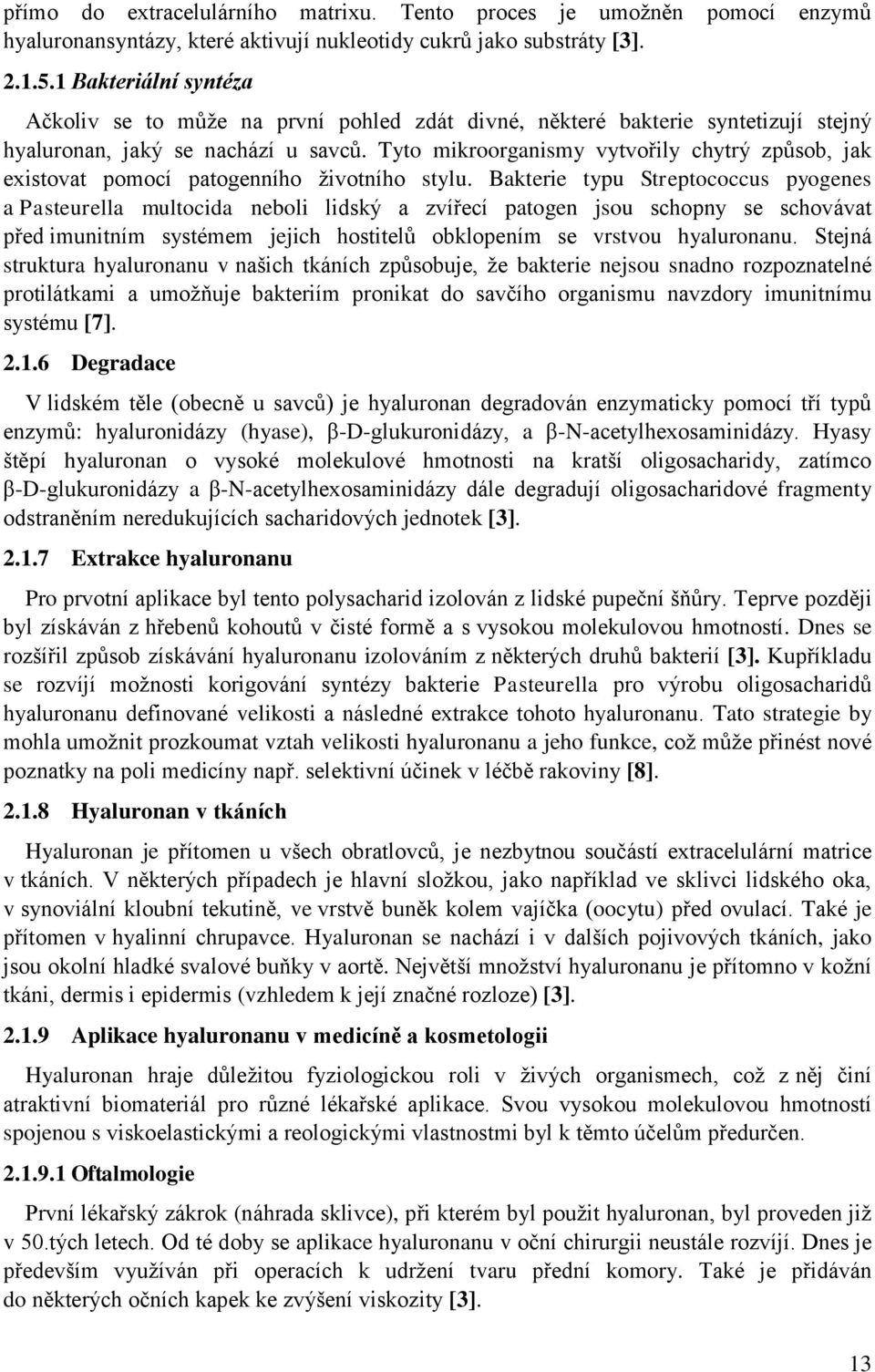 Tyto mikroorganismy vytvořily chytrý způsob, jak existovat pomocí patogenního životního stylu.
