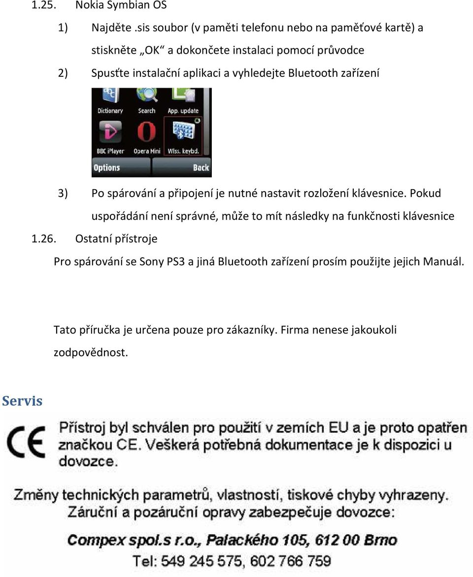 aplikaci a vyhledejte Bluetooth zařízení 3) Po spárování a připojení je nutné nastavit rozložení klávesnice.