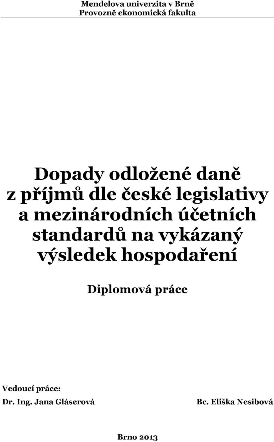 účetních standardů na vykázaný výsledek hospodaření Diplomová