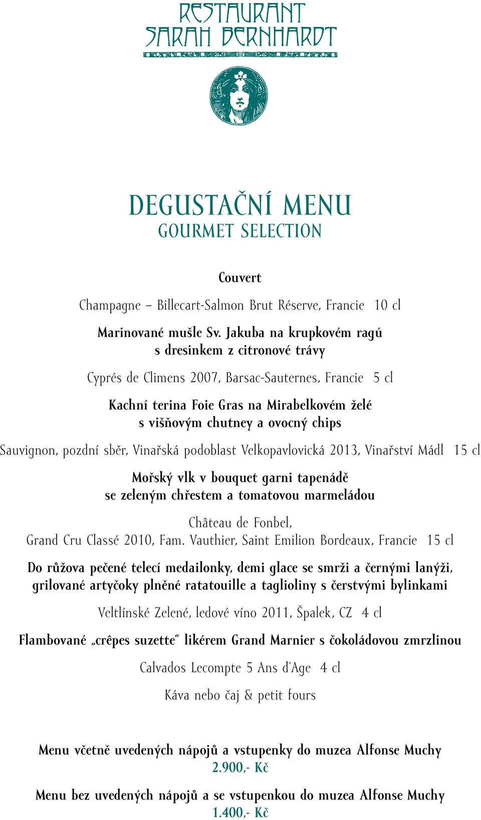 pozdní sběr, Vinařská podoblast Velkopavlovická 2013, Vinařství Mádl 15 cl Mořský vlk v bouquet garni tapenádě se zeleným chřestem a tomatovou marmeládou Château de Fonbel, Grand Cru Classé 2010, Fam.