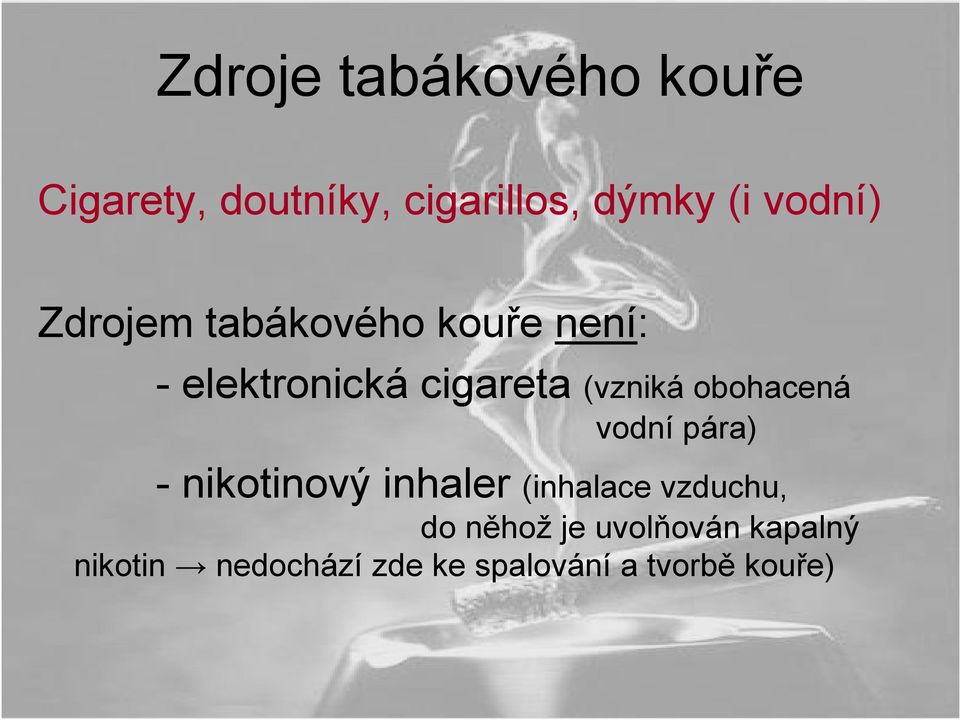 obohacená vodní pára) - nikotinový inhaler (inhalace vzduchu, do