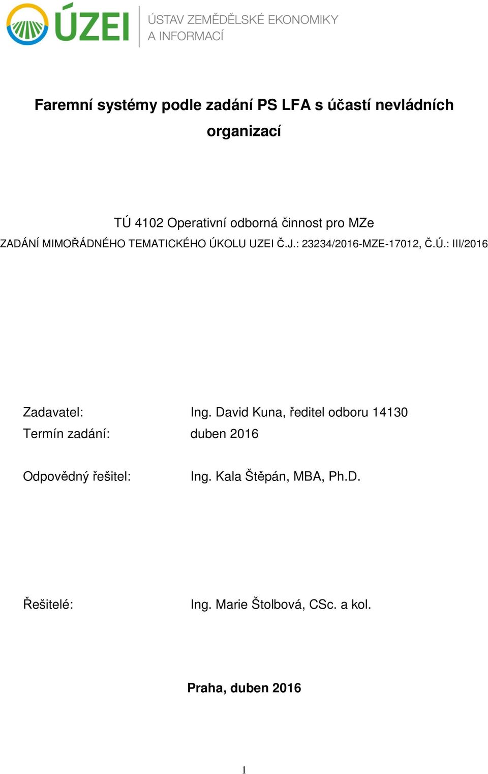 David Kuna, ředitel odboru 14130 Termín zadání: duben 2016 Odpovědný řešitel: Ing.