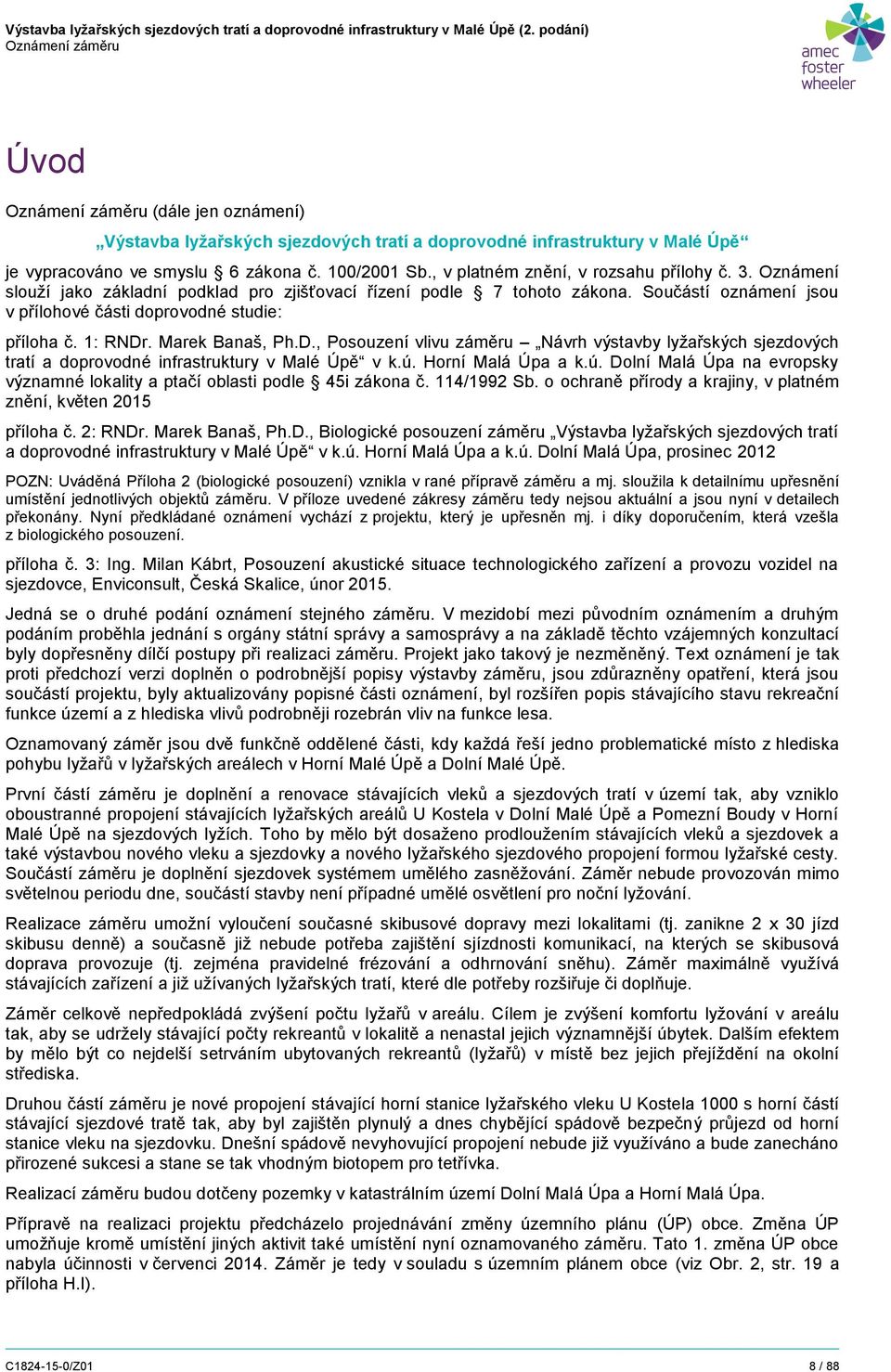 . Marek Banaš, Ph.D., Posouzení vlivu záměru Návrh výstavby lyžařských sjezdových tratí a doprovodné infrastruktury v Malé Úpě v k.ú.