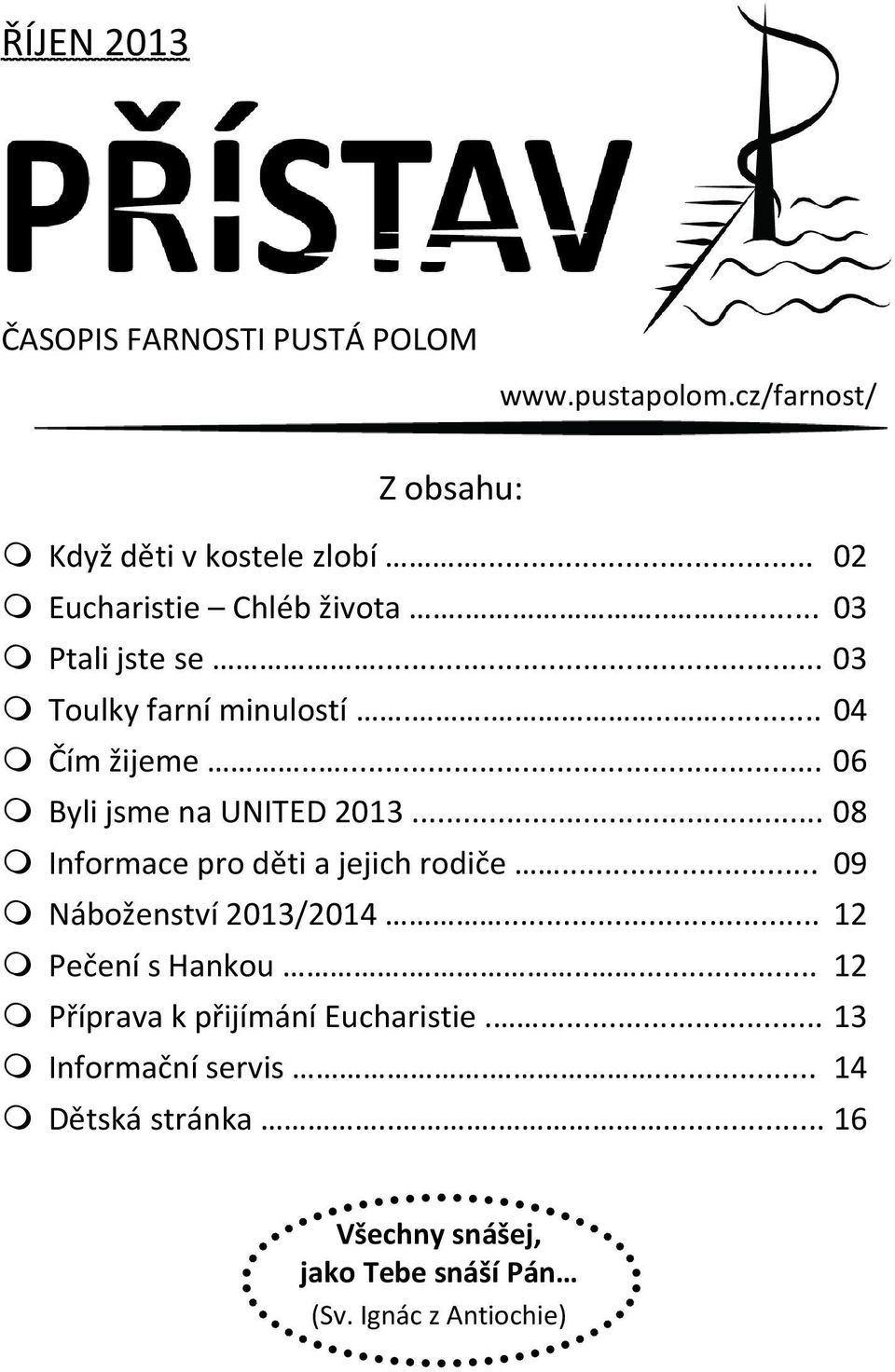 .... 06 Byli jsme na UNITED 2013... 08 Informace pro děti a jejich rodiče... 09 Náboženství 2013/2014... 12 Pečení s Hankou.