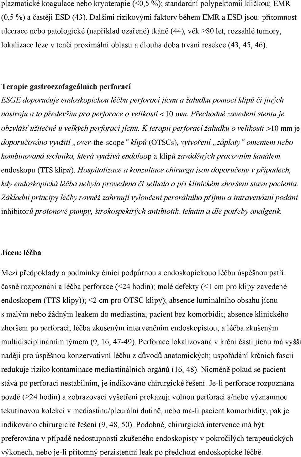 doba trvání resekce (43, 45, 46).