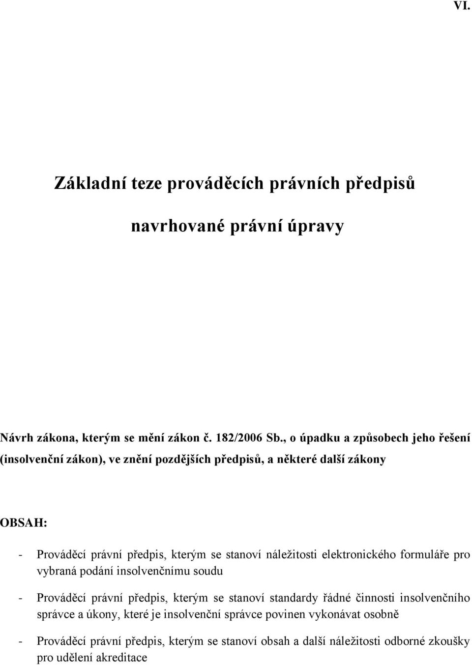 stanoví náležitosti elektronického formuláře pro vybraná podání insolvenčnímu soudu - Prováděcí právní předpis, kterým se stanoví standardy řádné činnosti