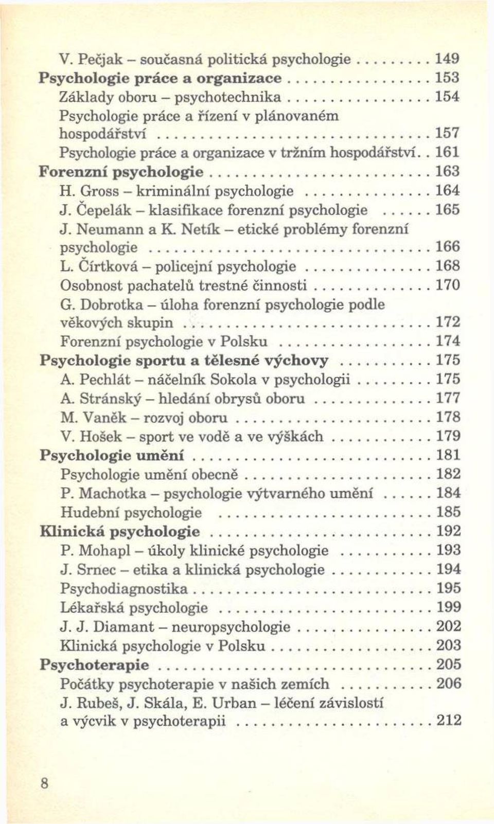 N eum ann a K. N etík - etické problémy forenzní psychologie...166 L. Círtková - policejní psychologie...168 Osobnost pachatelů trestn é č in n o sti...170 G.