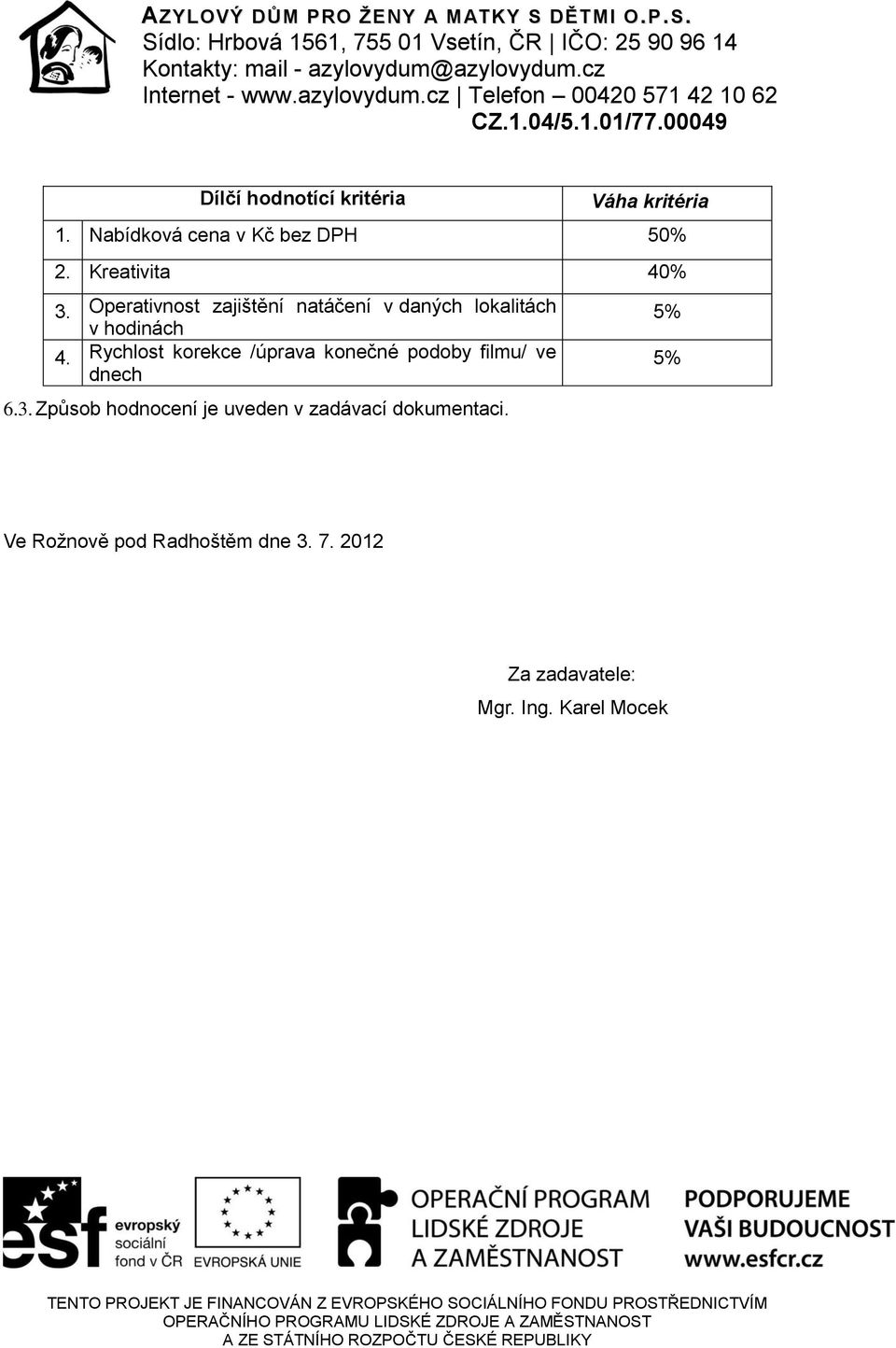 Operativnost zajištění natáčení v daných lokalitách v hodinách 4.