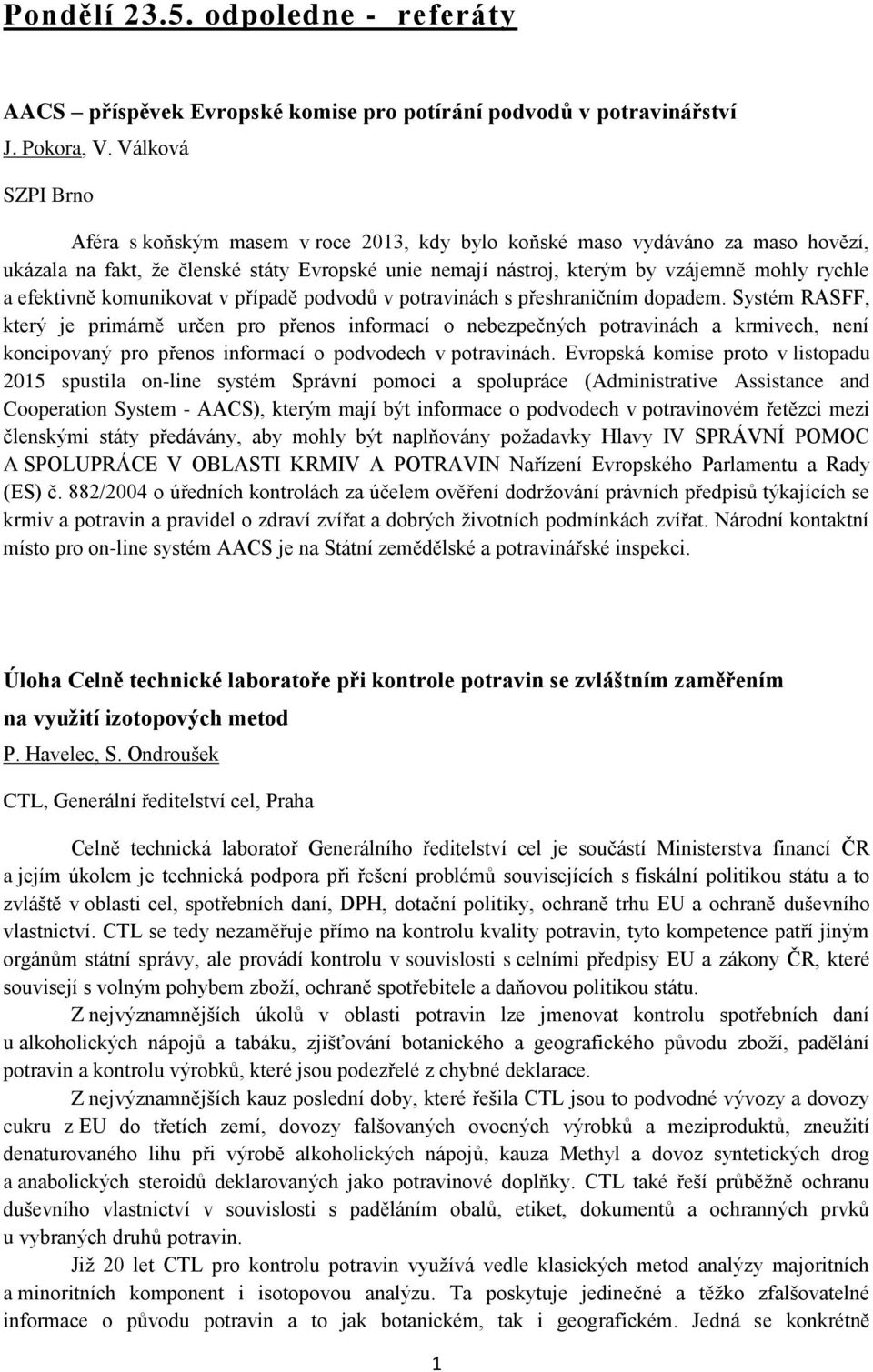 efektivně komunikovat v případě podvodů v potravinách s přeshraničním dopadem.