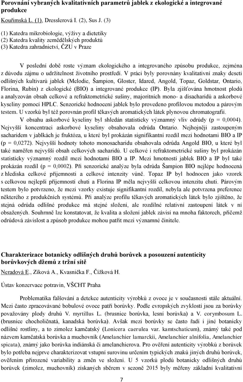 produkce, zejména z důvodu zájmu o udržitelnost životního prostředí.
