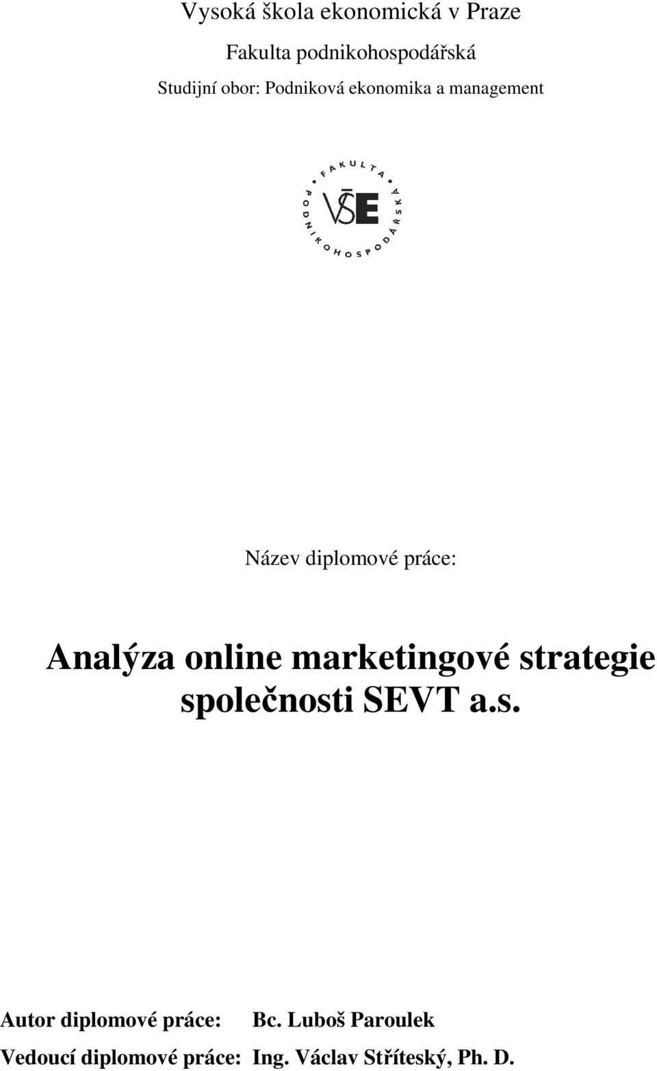 online marketingové strategie společnosti SEVT a.s. Autor diplomové práce: Bc.