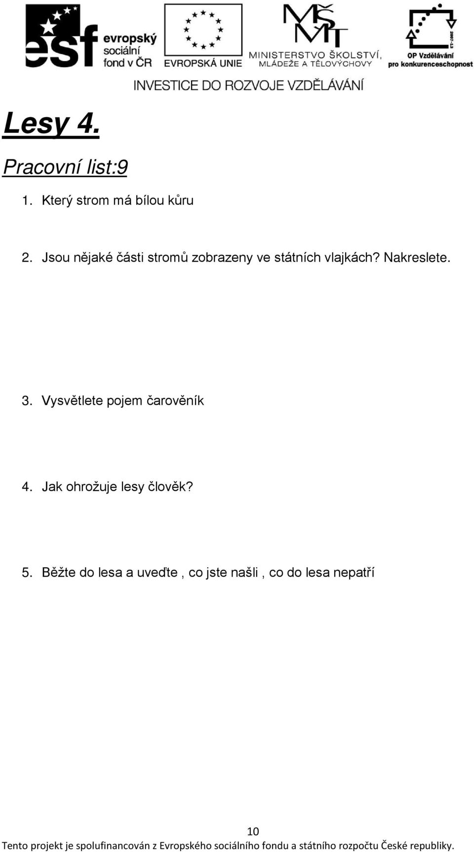 Nakreslete. 3. Vysvětlete pojem čarověník 4.