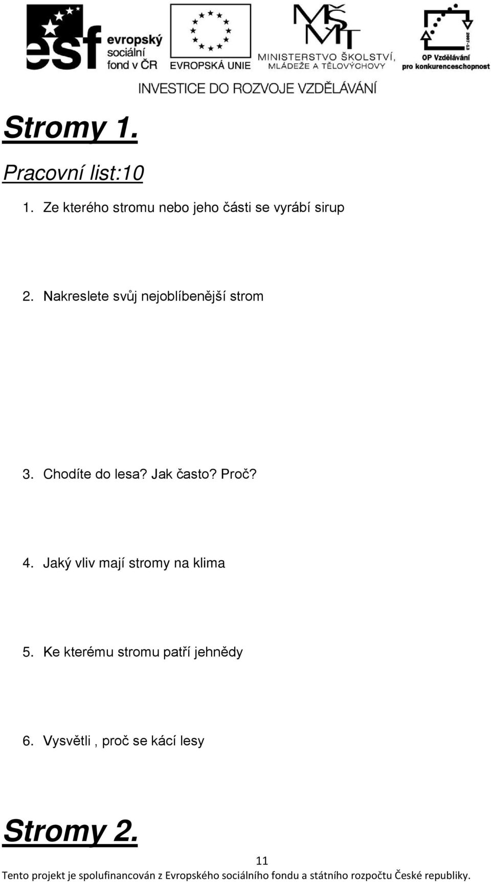 Nakreslete svůj nejoblíbenější strom 3. Chodíte do lesa? Jak často?