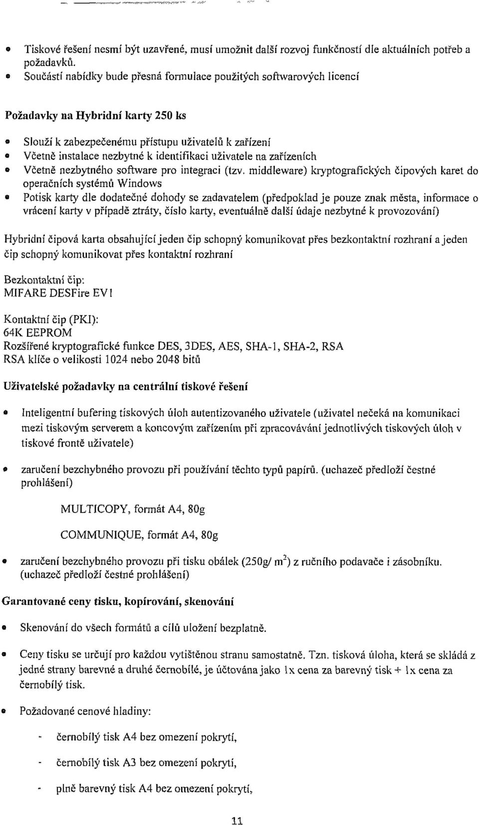 identifikaci uživatele na zařízeních 8 Včetně nezbytného software pro integraci (tzv.