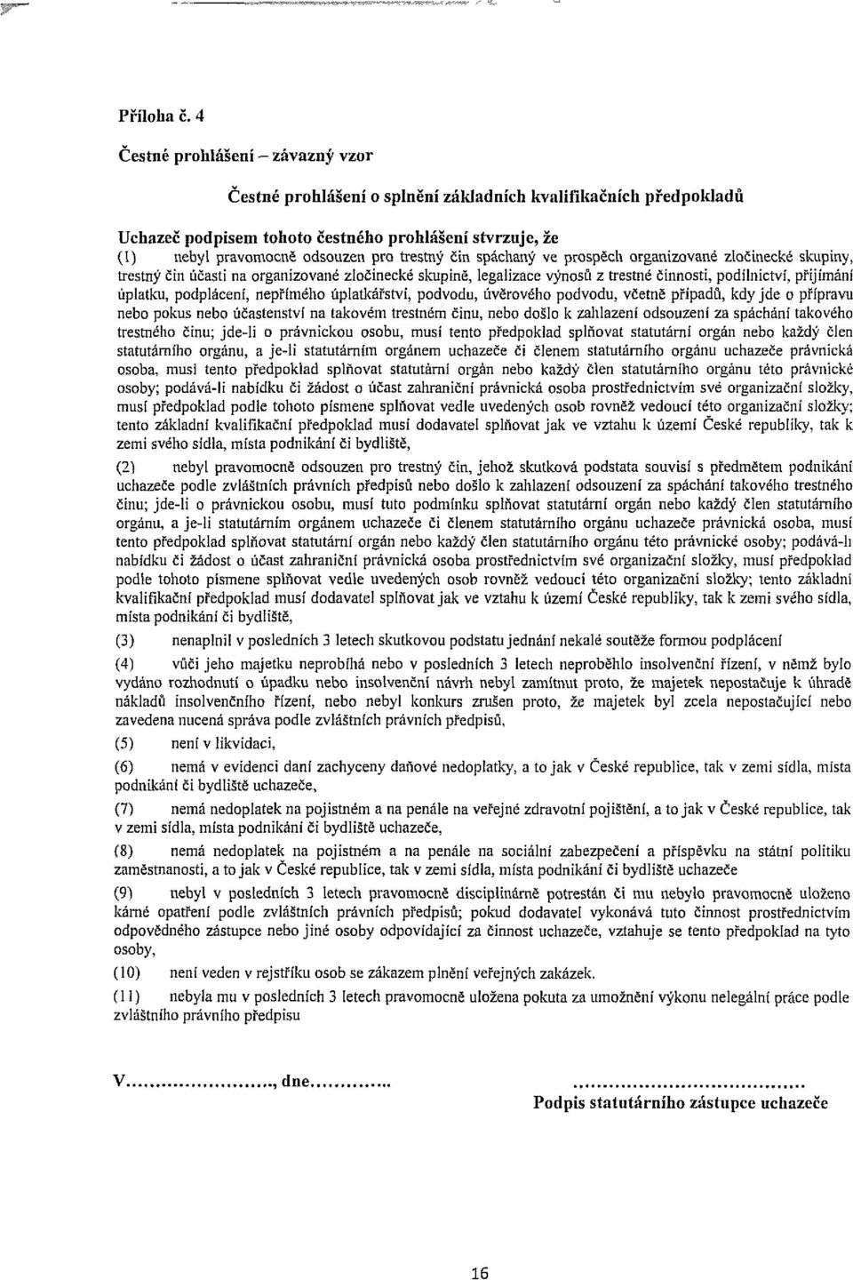 čin spáchaný ve prospěch organizované zíočinecké skupiny, trestný čin účasti na organizované zíočinecké skupině, legalizace výnosů z trestné činnosti, podílnictví, přijímání úplatku, podplácení,
