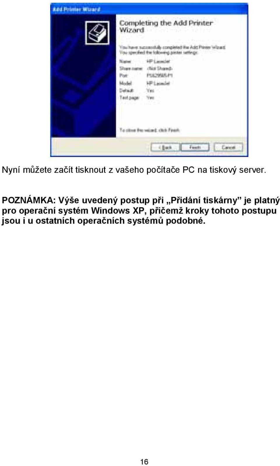 POZNÁMKA: Výše uvedený postup při Přidání tiskárny je