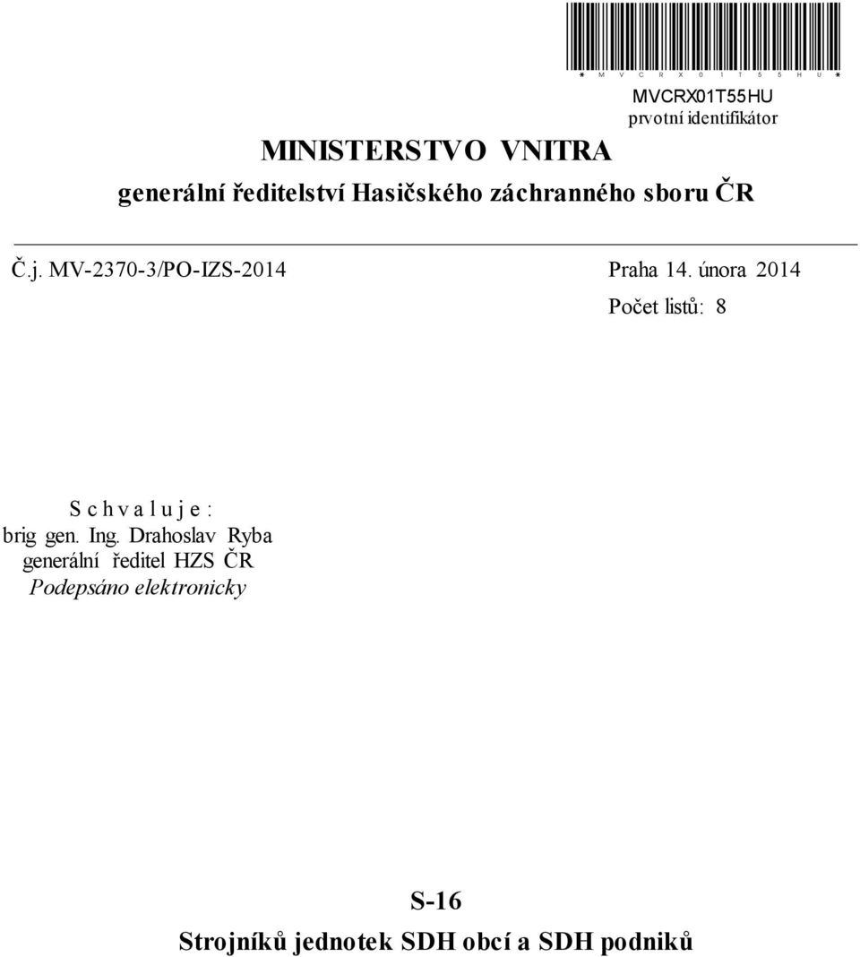 MV-2370-3/PO-IZS-2014 Praha 14. února 2014 listů: 8 Schvaluje: brig gen. Ing.