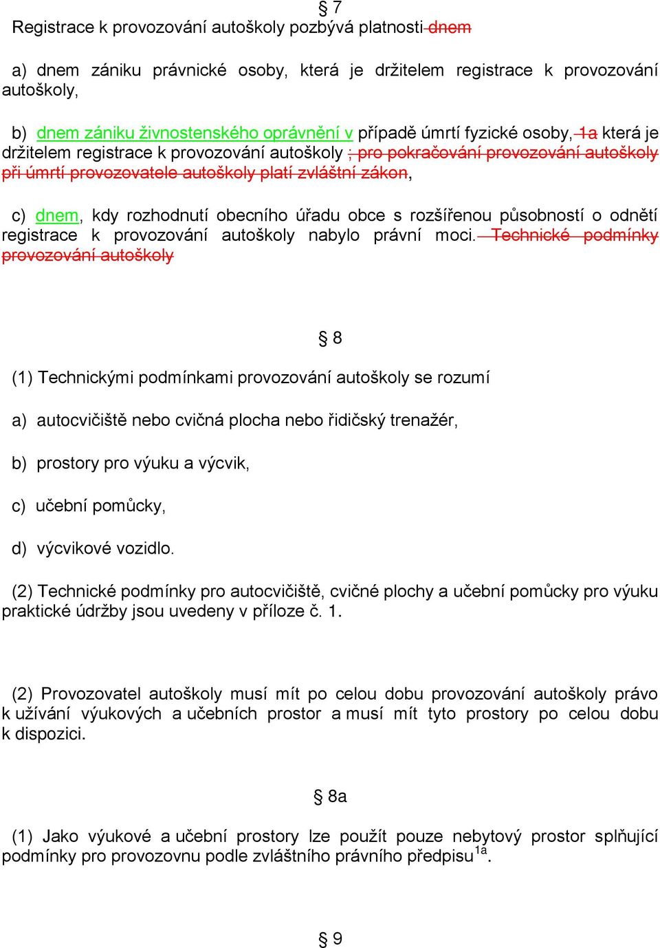 obecního úřadu obce s rozšířenou působností o odnětí registrace k provozování autoškoly nabylo právní moci.