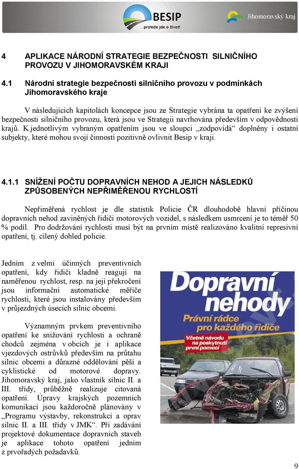 provozu, která jsou ve Strategii navrhována především v odpovědnosti krajů.