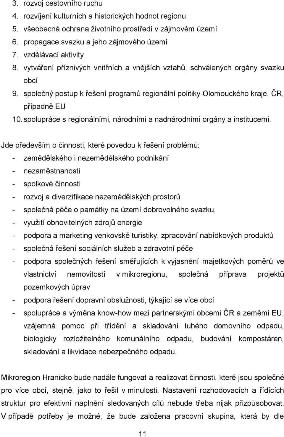 spolupráce s regionálními, národními a nadnárodními orgány a institucemi.