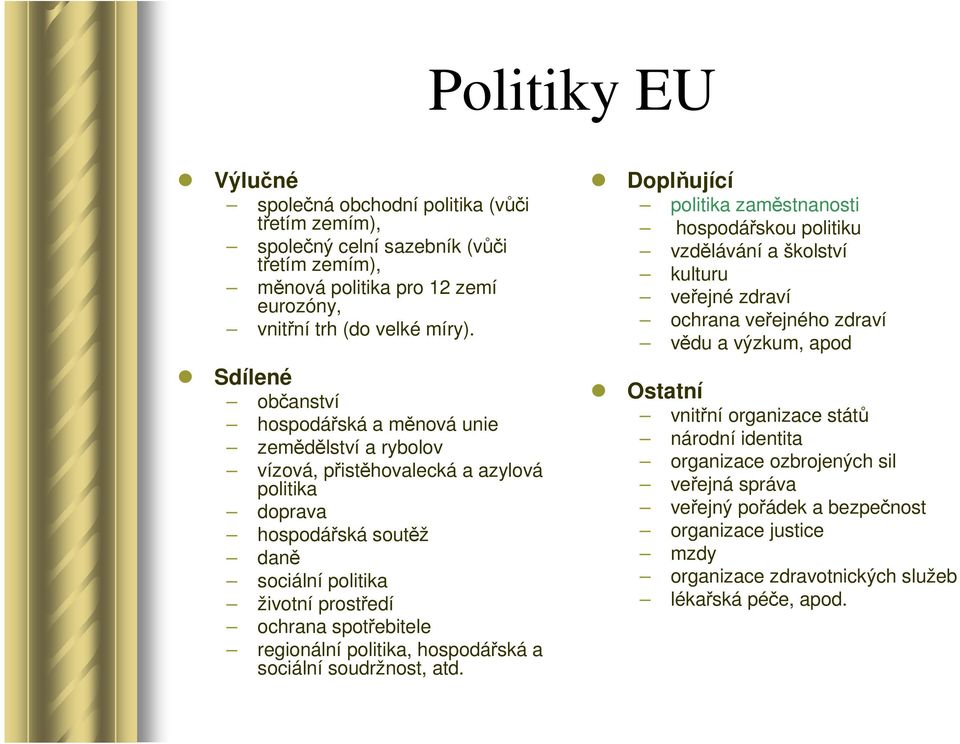 spotřebitele regionální politika, hospodářská a sociální soudržnost, atd.