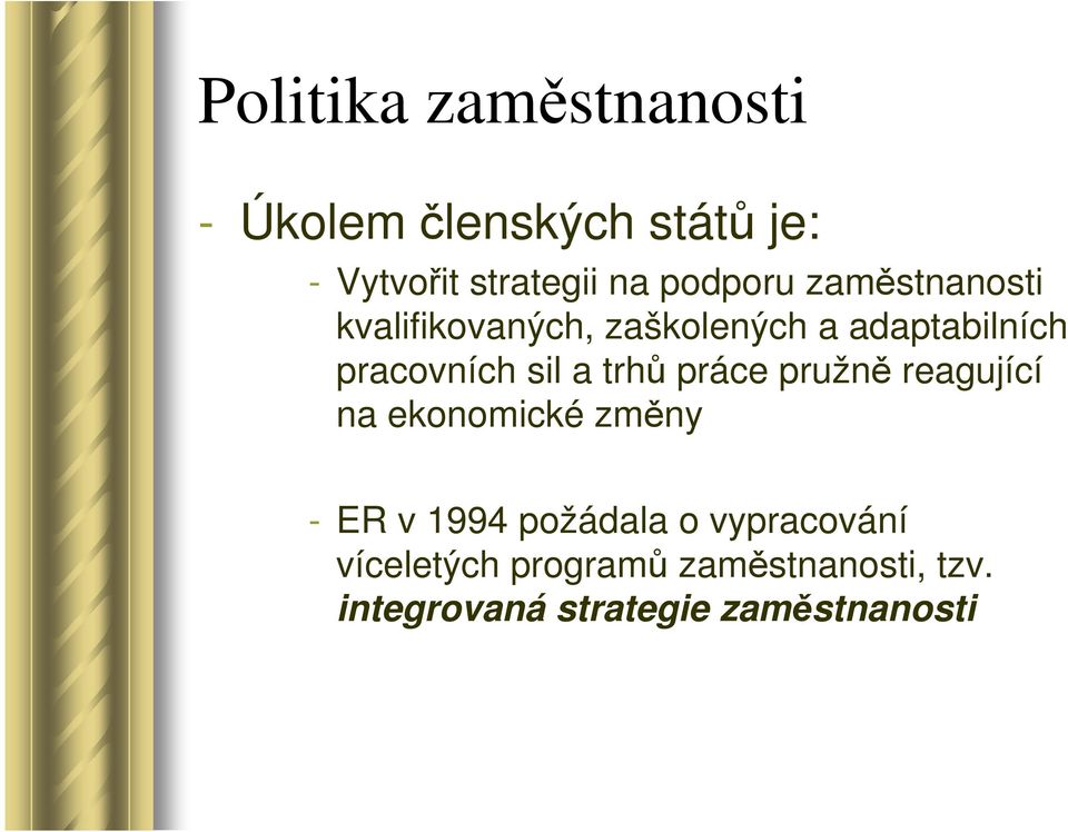 sil a trhů práce pružně reagující na ekonomické změny - ER v 1994 požádala o