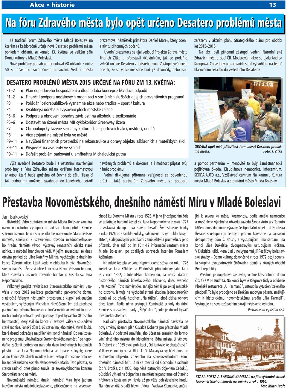 Vedení města prezentoval náměstek primátora Daniel Marek, který ocenil aktivitu přítomných občanů.