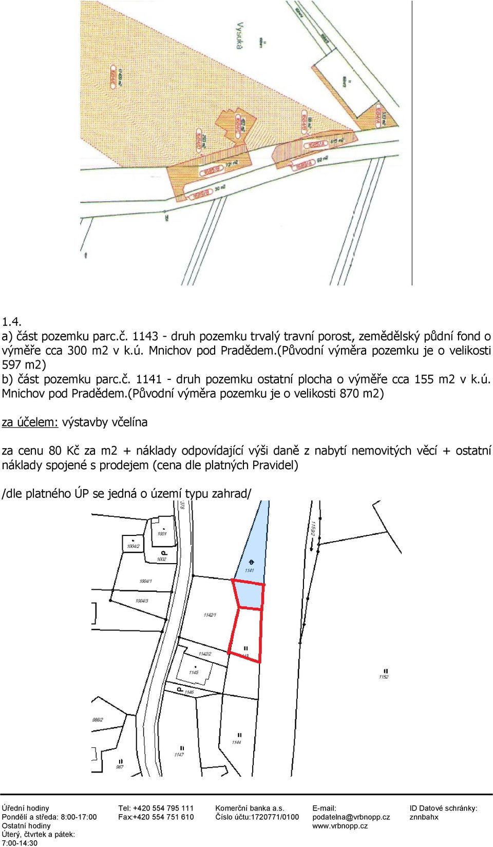 st pozemku parc.č. 1141 - druh pozemku ostatní plocha o výměře cca 155 m2 v k.ú. Mnichov pod Pradědem.